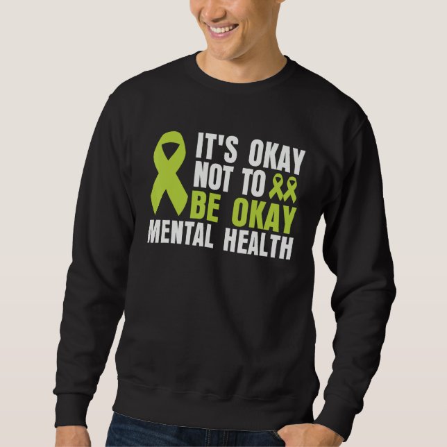 Sweatshirt It's Okay To Not Be Okay Mental Health awareness (Devant)
