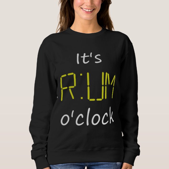 Sweatshirt It's Rum o'clock. Time for Rum. Rumtime for Rum Lo (Devant)