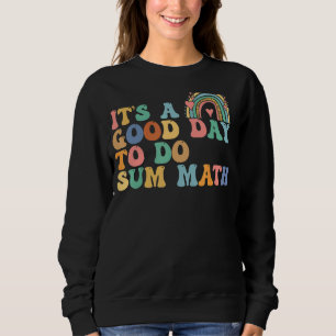 Sweatshirt Itu2019s Un bon jour pour faire Somme mathématique