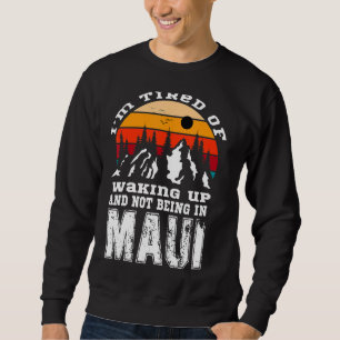 Sweatshirt Iu2019M Fatigué De Se Réveiller Et De Ne Pas Être