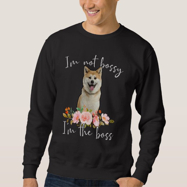 Sweatshirt Iu2019m Pas Bossy Iu2019m Le Boss Akita (Devant)
