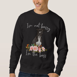 Sweatshirt Iu2019m Pas Bossy Iu2019m Le Boss American Staffo