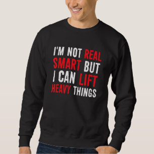 Sweatshirt Iu2019m Pas vraiment intelligent mais je peux soul