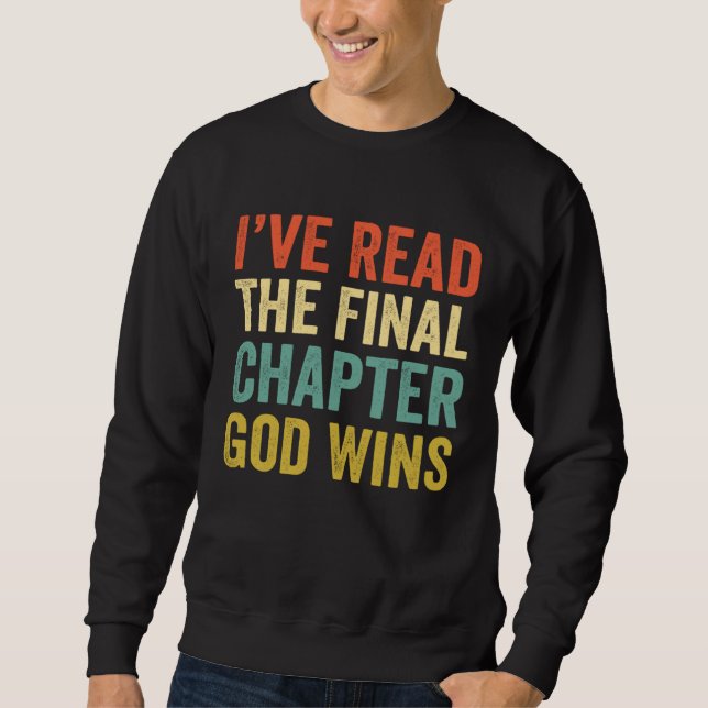 Sweatshirt Iu2019ve Read The Final Chapter God Wins Christian (Devant)