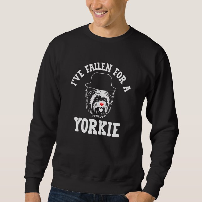 Sweatshirt Ive Fallen for a Yorkie Yorkshire Terrier Humor  1 (Devant)