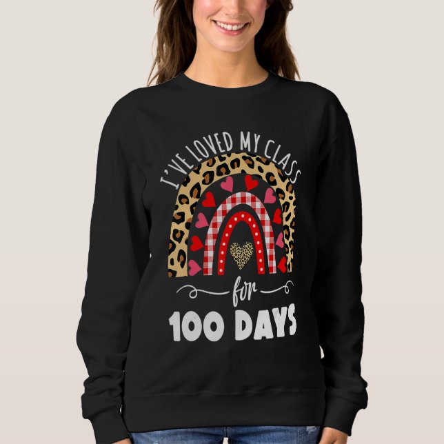 Sweatshirt I've Loved My Class For 100 Days Rainbow For Stude (Devant)