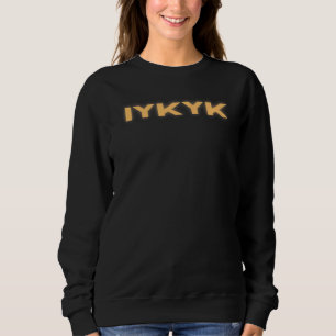 Sweatshirt Iykyk Si Vous Savez Que Vous Connaissez
