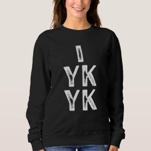 Sweatshirt IYKYK Si Vous Savez Vous Savez Argot Adolescents