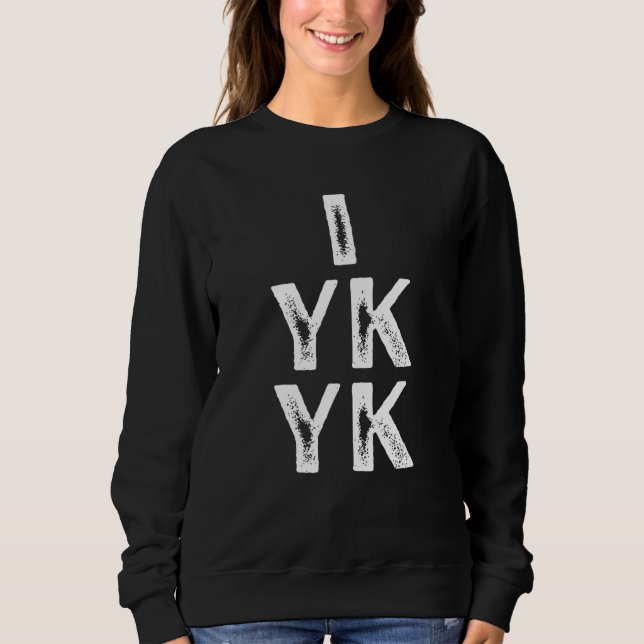 Sweatshirt IYKYK Si Vous Savez Vous Savez  Argot Adolescents  (Devant)