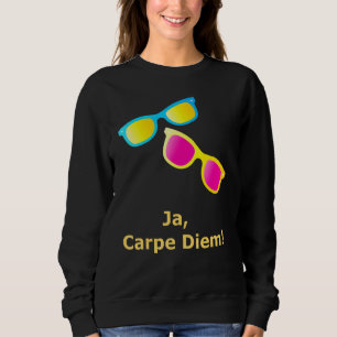 Sweatshirt Ja Carpe Diem Saisir Les Lunettes De Soleil Du Jou