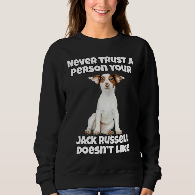 Sweatshirt Jack Russell Owner Never Trust A Person Your Jack  (Devant)