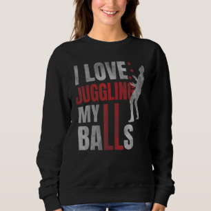 Sweatshirt J'adore Jongler Avec Mes Balles Humour De Cirque
