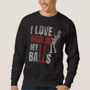 Sweatshirt J'adore Jongler Avec Mes Balles Humour De Cirque