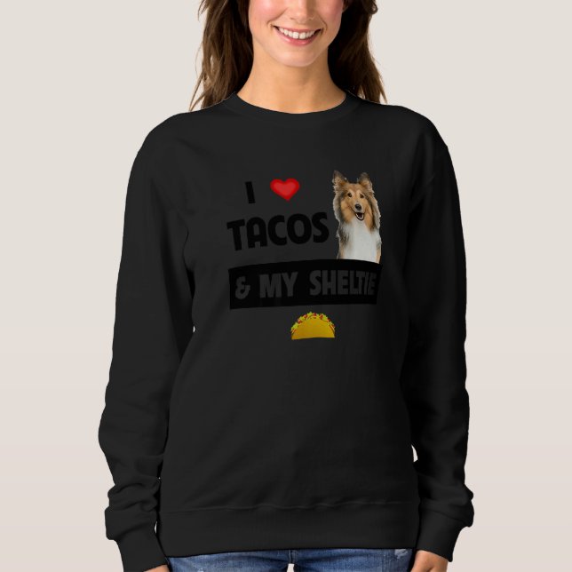 Sweatshirt J'adore les tacos et mon Sheltie la nourriture mex (Devant)