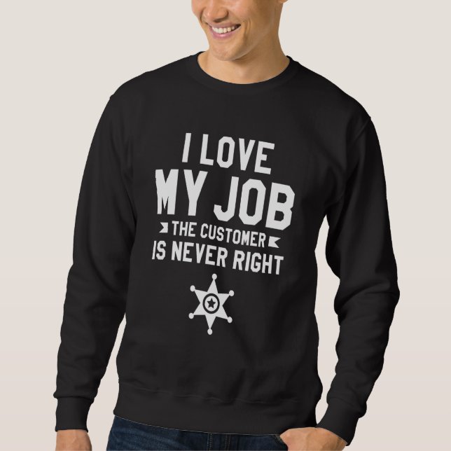 Sweatshirt J'adore mon travail Le client n'a jamais raison Co (Devant)