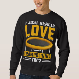Sweatshirt J'adore vraiment Trampolining OK