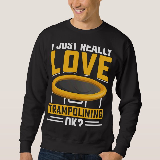 Sweatshirt J'adore vraiment Trampolining OK (Devant)