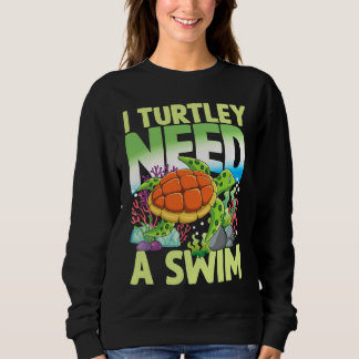 Sweatshirt J'AI ABSOLUMENT BESOIN DE NAGER pour les Tortues