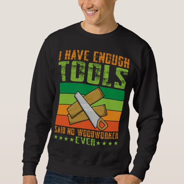 Sweatshirt J'ai assez d'outils dit aucun menuisier jamais Cha (Devant)