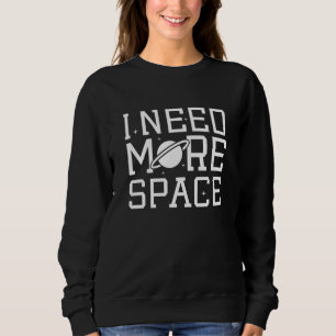 Sweatshirt J'Ai Besoin De Plus D'Espace