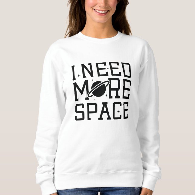 Sweatshirt J'Ai Besoin De Plus D'Espace (Devant)