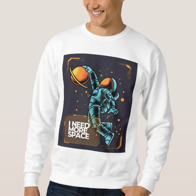 Sweatshirt J'Ai Besoin De T-Shirt Plus D'Astronaute Spatial (Devant)