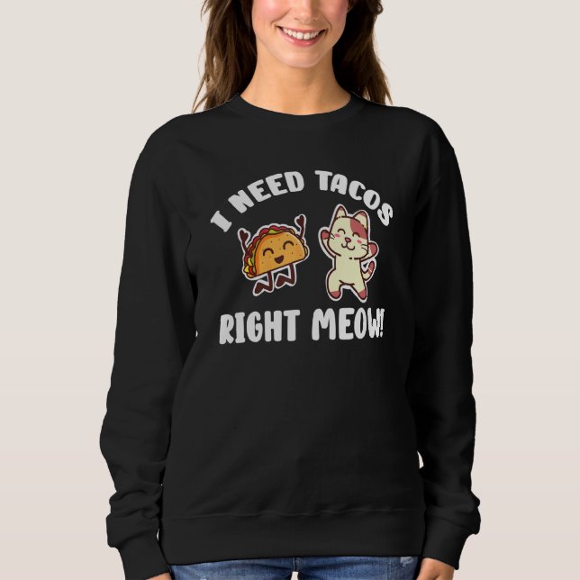 Sweatshirt J'Ai Besoin De Tacos Juste Meow Kitten Taco Eater  (Devant)