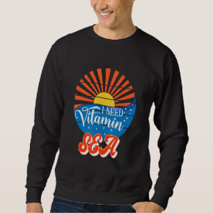 Sweatshirt J'Ai Besoin De Vacances D'Été De La Mer De Vitamin