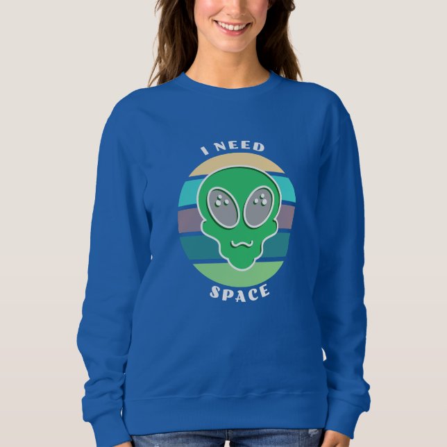 Sweatshirt J'ai besoin d'espace | Funny Vintage Alien Pun (Devant)
