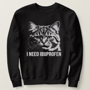 Sweatshirt J'ai besoin d'ibuprofène T-shirt drôle de chat mèm