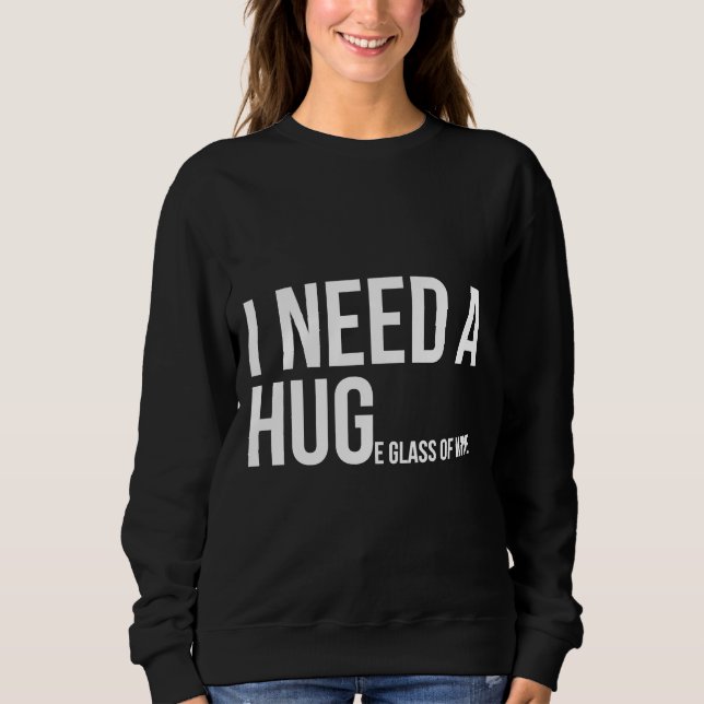 Sweatshirt J'Ai Besoin D'Un Verre De Vin Énorme 35 (Devant)