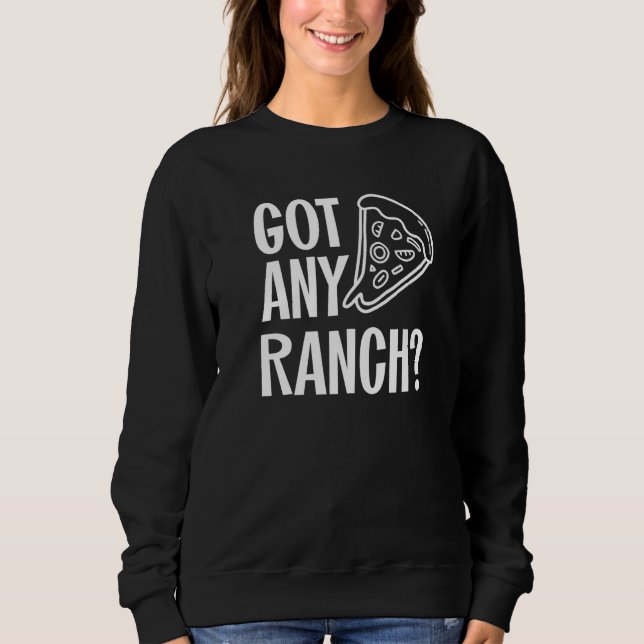 Sweatshirt J'Ai De La Pizza De Ranch Pour Les Hommes Que J'Ai (Devant)