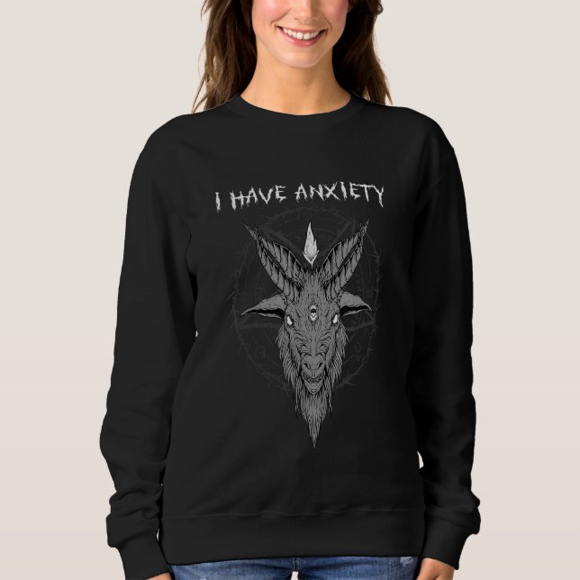 Sweatshirt J'ai de l'anxiété, tête de chèvre baphomet sataniq (Devant)