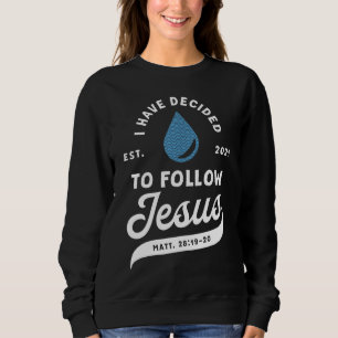 Sweatshirt J'Ai Décidé De Suivre Jésus Baptême Baptisé Ch