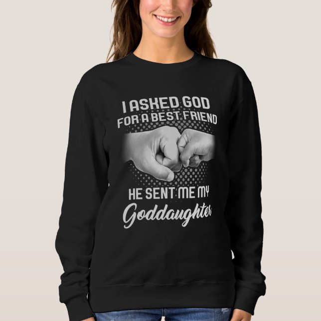 Sweatshirt J'Ai Demandé À Dieu Pour Le Meilleur Ami Godgirl G (Devant)