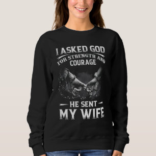 Sweatshirt J'Ai Demandé À Dieu Sa Force Et Son Courage D'Avoi
