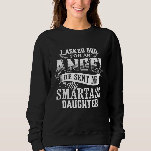 Sweatshirt J'Ai Demandé À Dieu Un Ange Qu'Il M'A Envoyé Un Da (Devant)