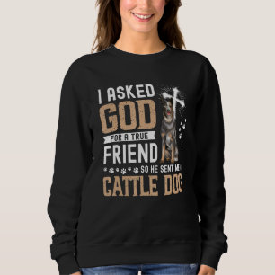 Sweatshirt J'Ai Demandé À Dieu Un Véritable Ami Mon Chien De