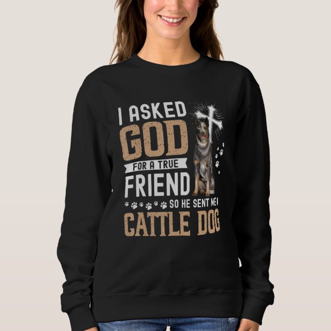 Sweatshirt J'Ai Demandé À Dieu Un Véritable Ami Mon Chien De  (Devant)
