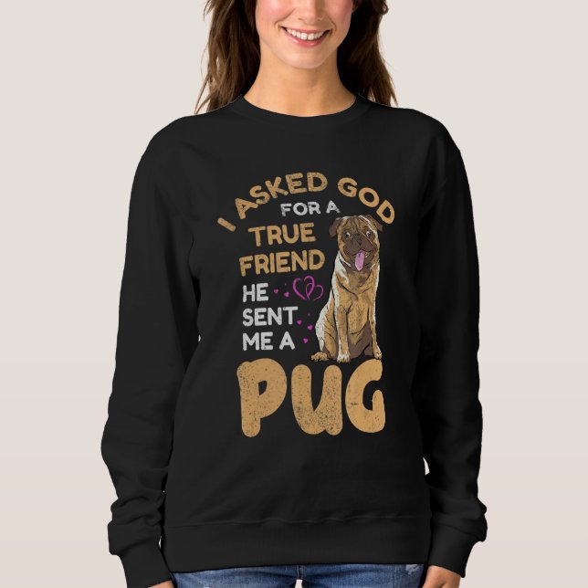 Sweatshirt J'Ai Demandé À Dieu Un Véritable Amis Propriétaire (Devant)