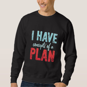 Sweatshirt J'ai des concepts de plan Trump Président Debate