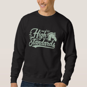 Sweatshirt J'Ai Des Normes Élevées, Cheval Lover Équestre 1
