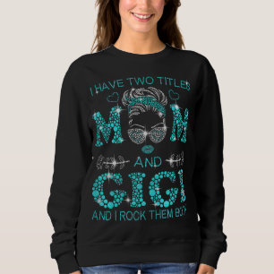 Sweatshirt J'Ai Deux Titres Maman Et Gigi Et Je Les Crée Tous