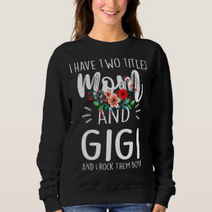 Sweatshirt J'Ai Deux Titres Maman Et Gigi Je Les Rock Tous Le
