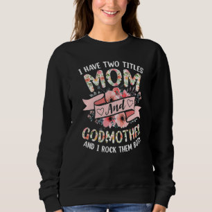 Sweatshirt J'Ai Deux Titres Maman Et Godmère Et Je Frappe Le
