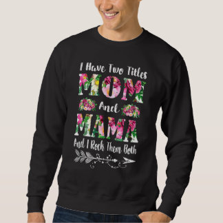 Sweatshirt J'ai deux titres Maman et maman Fête des mères flo