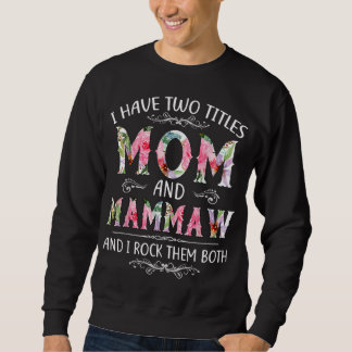 Sweatshirt J'Ai Deux Titres Maman Et Mammaw Funny Mothers Day