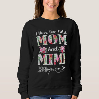 Sweatshirt J'ai deux titres Maman et Mimi Floral Fête des mèr