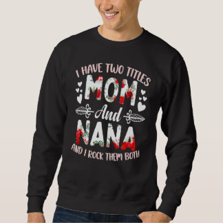 Sweatshirt J'Ai Deux Titres Maman Et Nana Best Nana Mère's