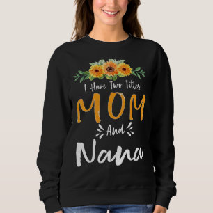 Sweatshirt J'Ai Deux Titres Maman Et Nana Floral Grandma Moth